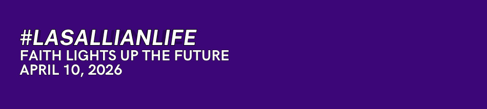 #LasallianLife :  Faith Lights Up The Future - April 10, 2026
