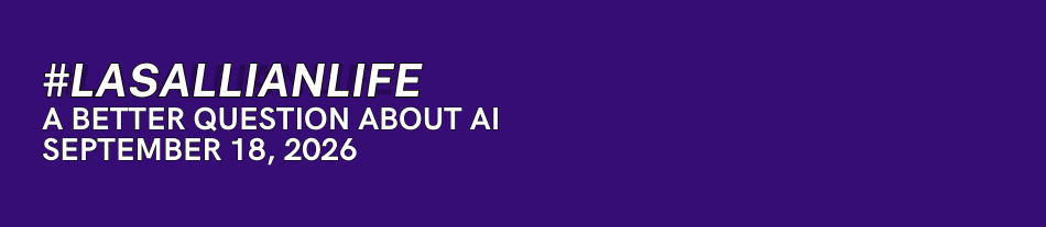 #LasallianLife - A Better Question About AI - September 18, 2026